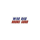 war bad boobs good